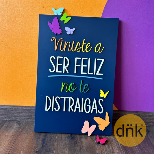 Cuadro 3D Viniste a ser Feliz