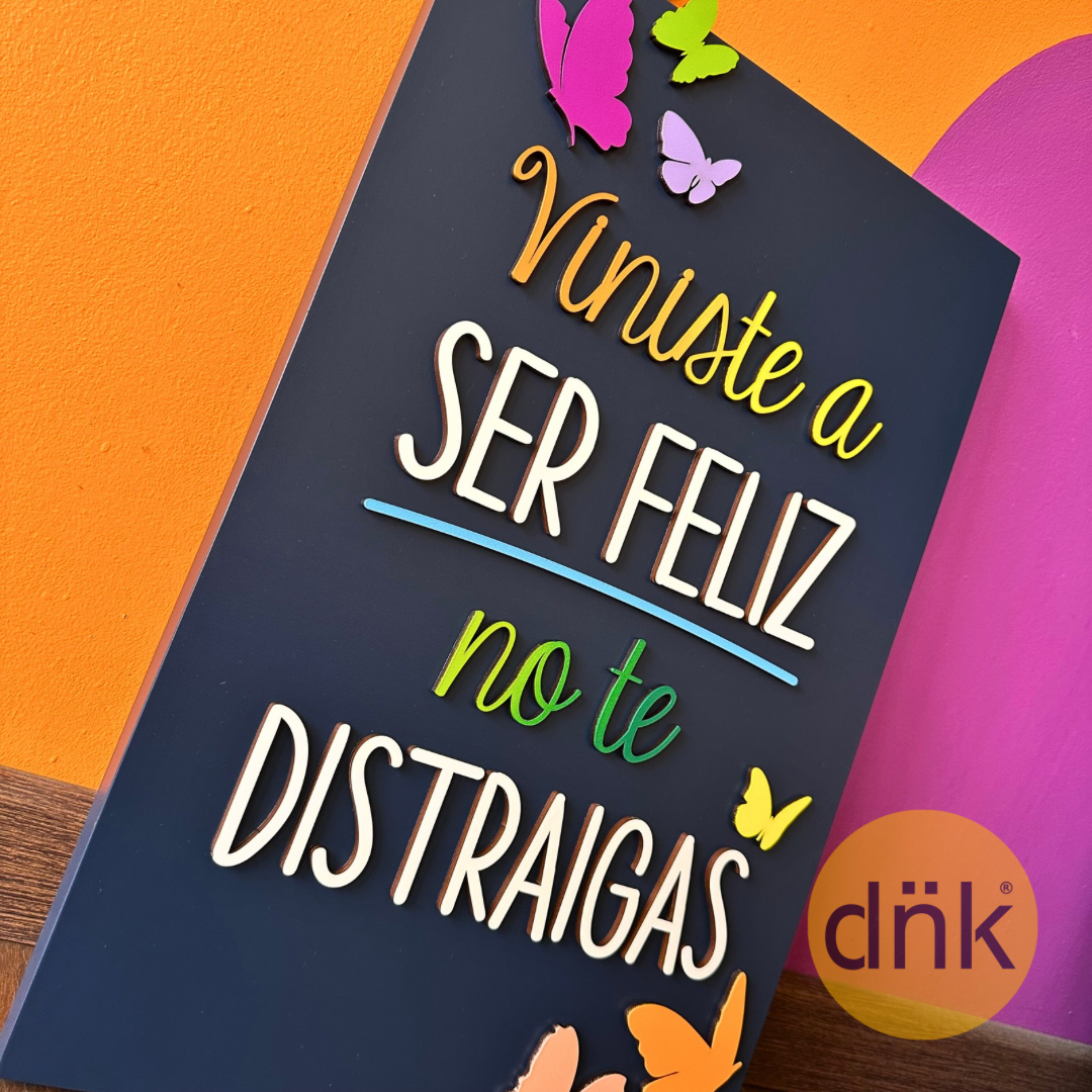 Cuadro 3D Viniste a ser Feliz